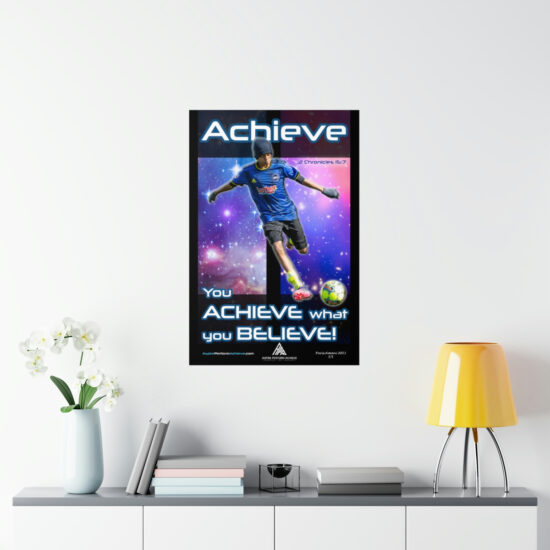 Premium Matte Vertical Posters - You ACHIEVE What you BELIEVE!